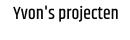 Yvon's projecten