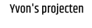 Yvon's projecten