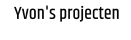 Yvon's projecten